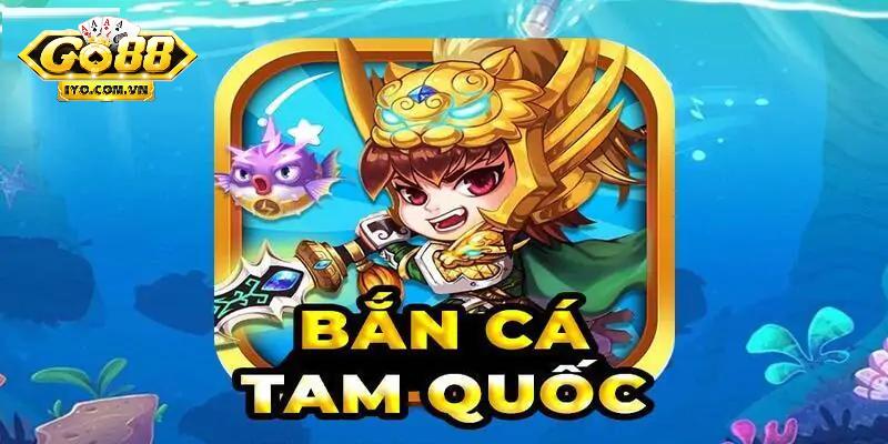 Bắn cá tam quốc là trò chơi gì?